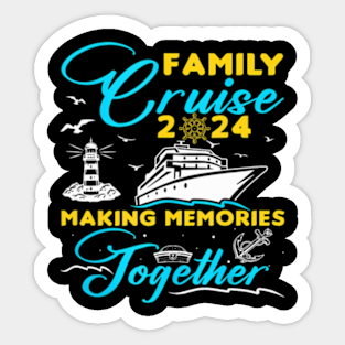 Family Cruise 2024 Making Memories Together Summer Trip Sticker